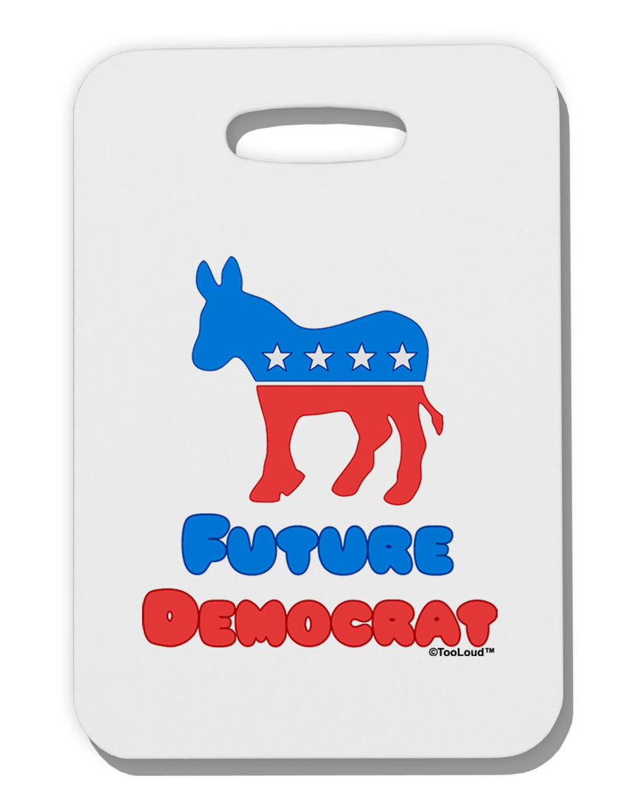 Future Democrat Thick Plastic Luggage Tag-Luggage Tag-TooLoud-White-One Size-Davson Sales