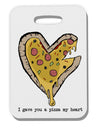 TooLoud I gave you a Pizza my Heart Thick Plastic Luggage Tag-Luggage Tag-TooLoud-Davson Sales