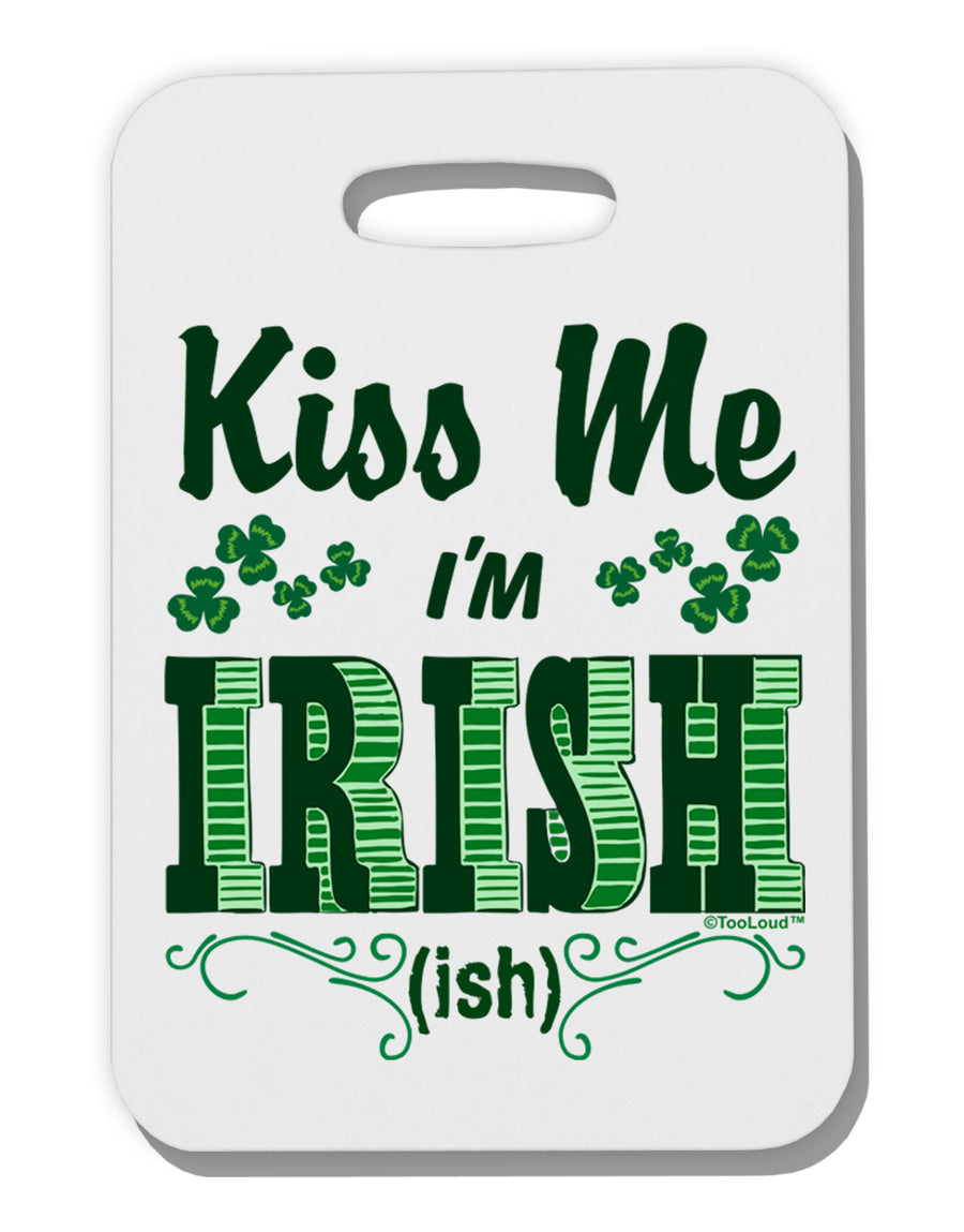 Kiss Me I'm Irish-ish Thick Plastic Luggage Tag-Luggage Tag-TooLoud-White-One Size-Davson Sales