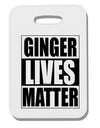 Ginger Lives Matter Thick Plastic Luggage Tag by TooLoud-Luggage Tag-TooLoud-White-One Size-Davson Sales