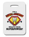 Dental Assistant - Superpower Thick Plastic Luggage Tag-Luggage Tag-TooLoud-White-One Size-Davson Sales