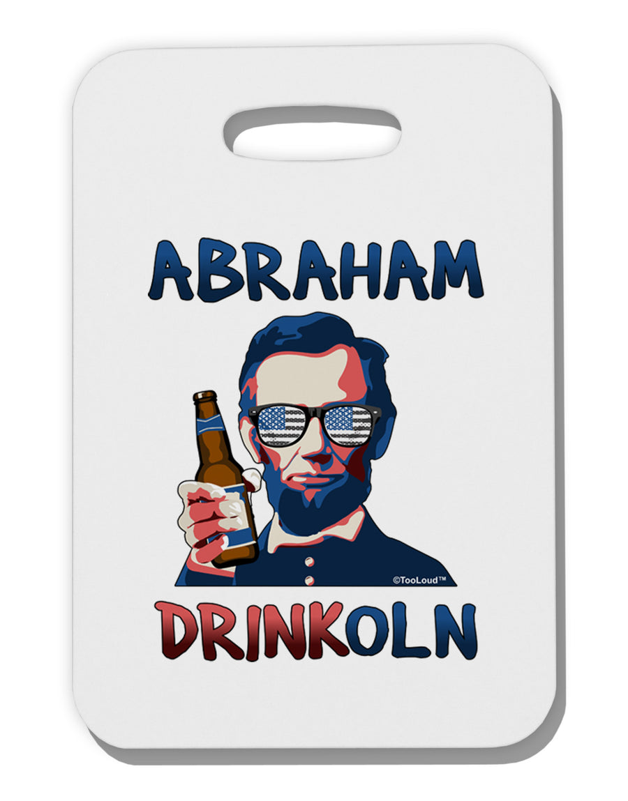 Abraham Drinkoln with Text Thick Plastic Luggage Tag-Luggage Tag-TooLoud-White-One Size-Davson Sales
