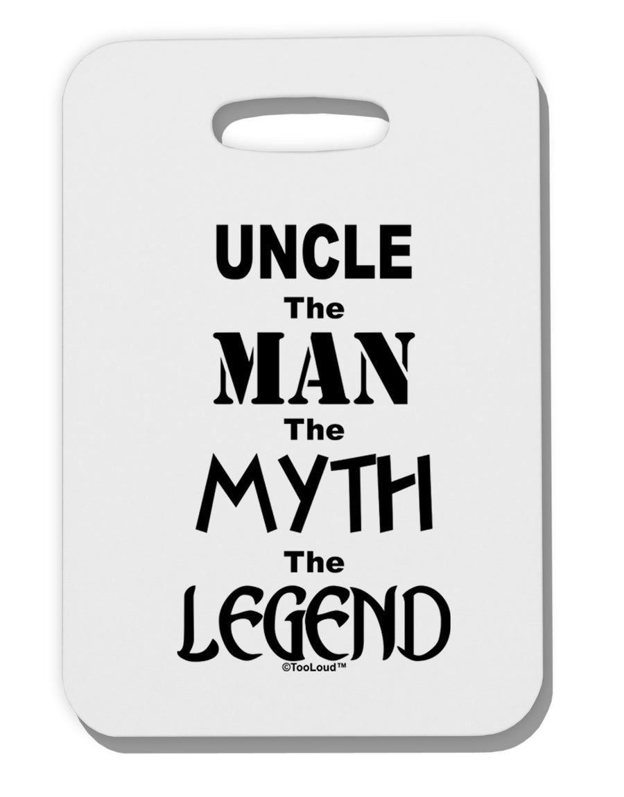 Uncle The Man The Myth The Legend Thick Plastic Luggage Tag by TooLoud-Luggage Tag-TooLoud-White-One Size-Davson Sales