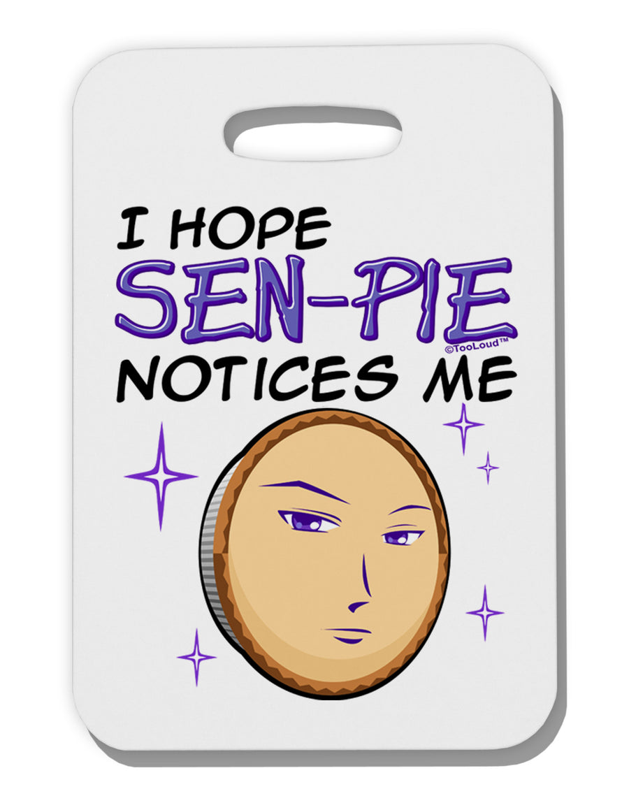 I Hope Sen-Pie Notices Me Thick Plastic Luggage Tag-Luggage Tag-TooLoud-White-One Size-Davson Sales