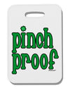 Pinch Proof - St. Patrick's Day Thick Plastic Luggage Tag by TooLoud-Luggage Tag-TooLoud-White-One Size-Davson Sales