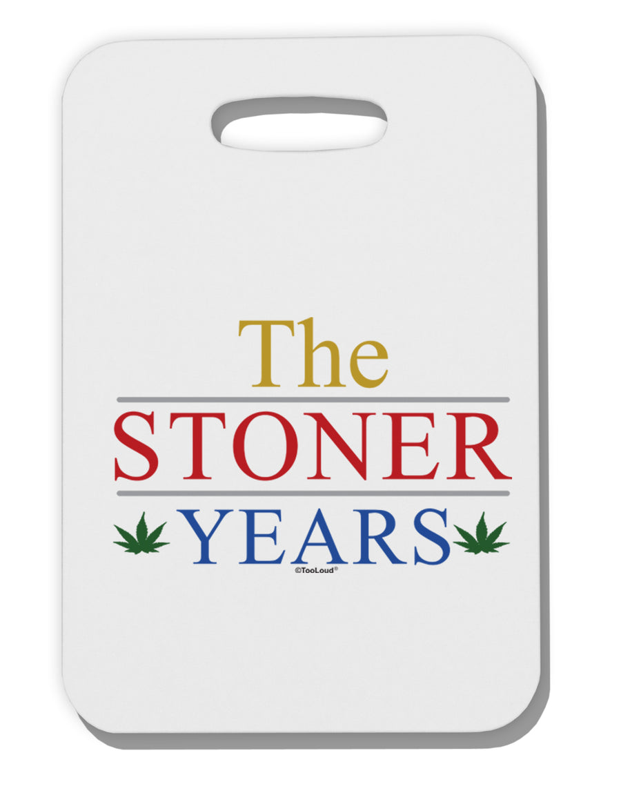 The Stoner Years Thick Plastic Luggage Tag by TooLoud-Luggage Tag-TooLoud-White-One Size-Davson Sales