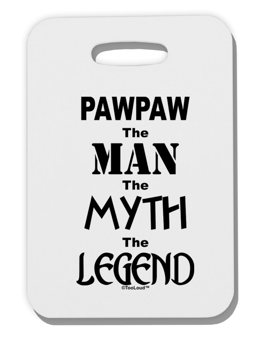 Pawpaw The Man The Myth The Legend Thick Plastic Luggage Tag by TooLoud-Luggage Tag-TooLoud-White-One Size-Davson Sales