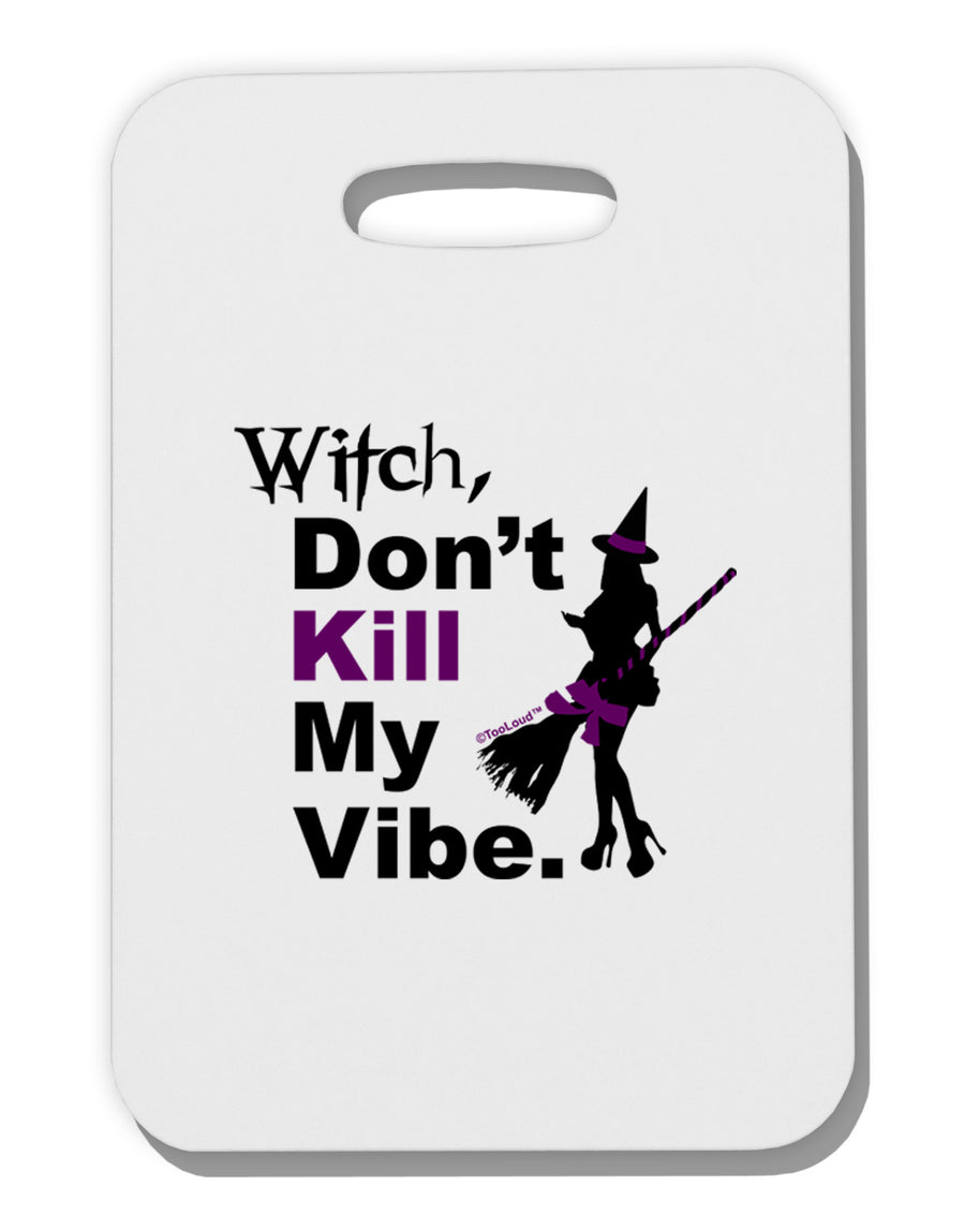 Don’t Kill My Vibe Thick Plastic Luggage Tag-Luggage Tag-TooLoud-White-One Size-Davson Sales