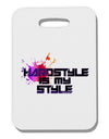 Hardstyle Is My Style Thick Plastic Luggage Tag-Luggage Tag-TooLoud-White-One Size-Davson Sales