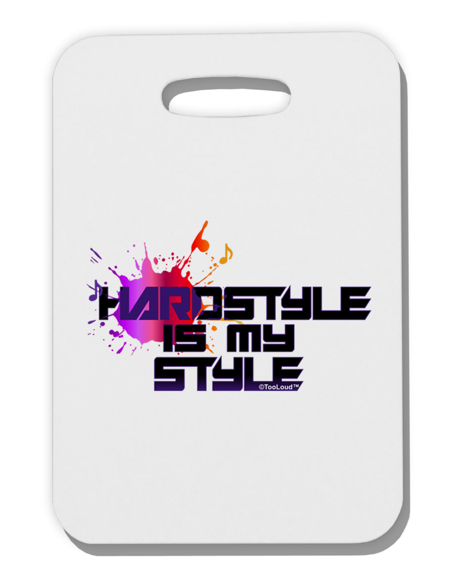 Hardstyle Is My Style Thick Plastic Luggage Tag-Luggage Tag-TooLoud-White-One Size-Davson Sales