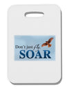 Don't Just Fly SOAR Thick Plastic Luggage Tag-Luggage Tag-TooLoud-White-One Size-Davson Sales