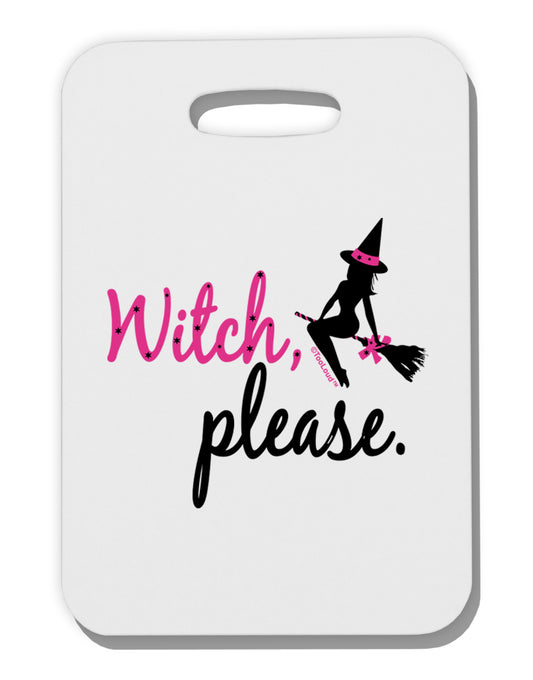 Witch Please Thick Plastic Luggage Tag-Luggage Tag-TooLoud-White-One Size-Davson Sales