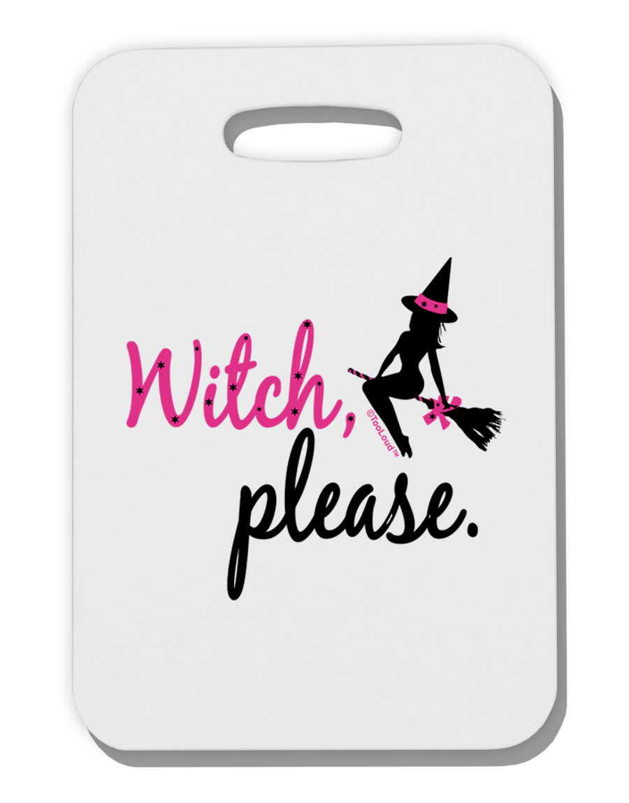 Witch Please Thick Plastic Luggage Tag-Luggage Tag-TooLoud-White-One Size-Davson Sales