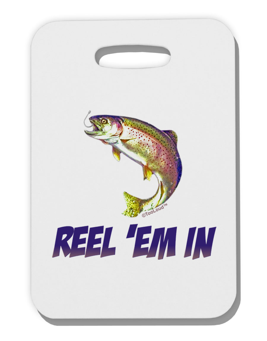 Rainbow Trout Reel Em In Thick Plastic Luggage Tag-Luggage Tag-TooLoud-White-One Size-Davson Sales