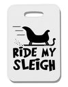 Ride My Sleigh BnW Thick Plastic Luggage Tag-Luggage Tag-TooLoud-White-One Size-Davson Sales