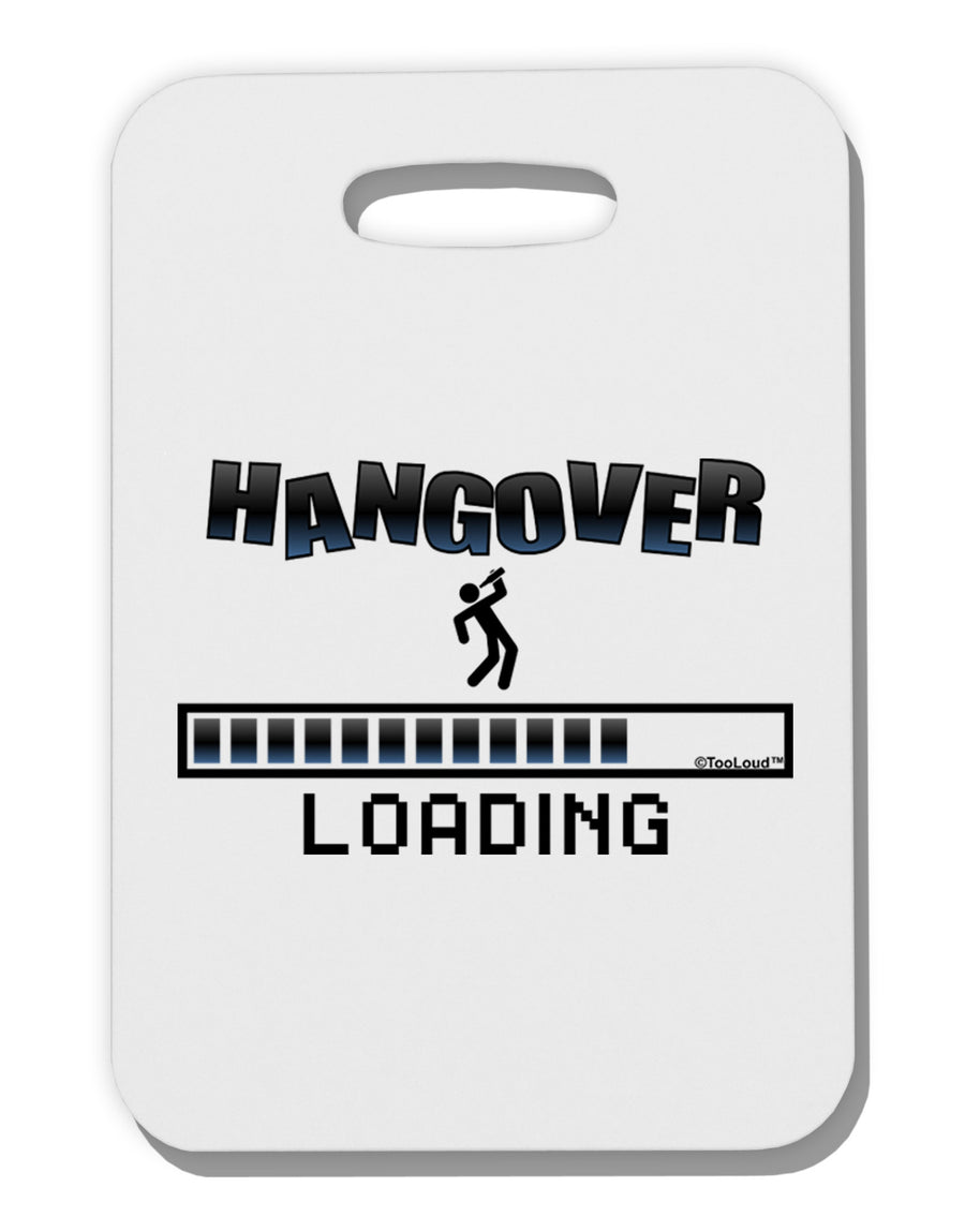 Hangover Loading Thick Plastic Luggage Tag-Luggage Tag-TooLoud-White-One Size-Davson Sales