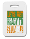 Lets Get Ready To Stumble Thick Plastic Luggage Tag by TooLoud-Luggage Tag-TooLoud-White-One Size-Davson Sales