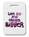 Live Big & Dream Bigger Thick Plastic Luggage Tag-Luggage Tag-TooLoud-White-One Size-Davson Sales