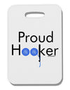 Proud Hooker Thick Plastic Luggage Tag-Luggage Tag-TooLoud-White-One Size-Davson Sales