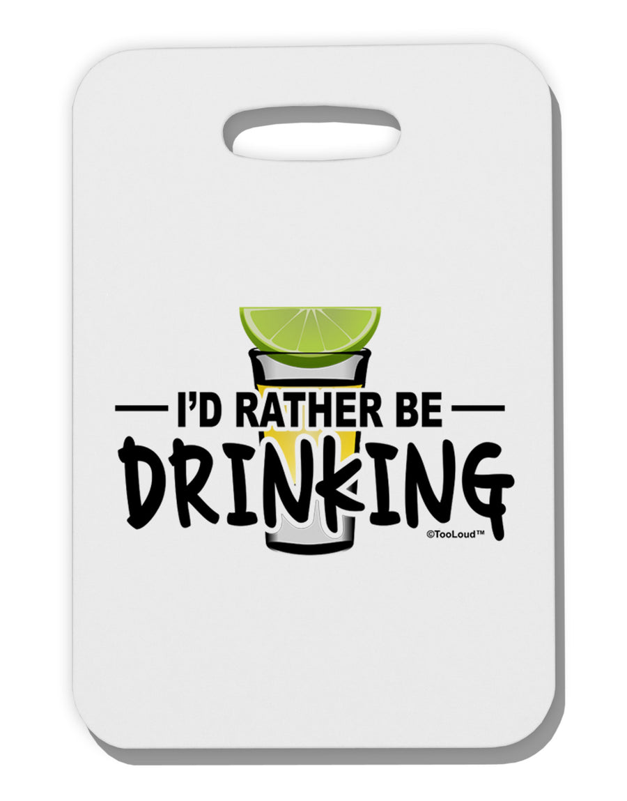 I'd Rather Be Drinking Thick Plastic Luggage Tag-Luggage Tag-TooLoud-White-One Size-Davson Sales