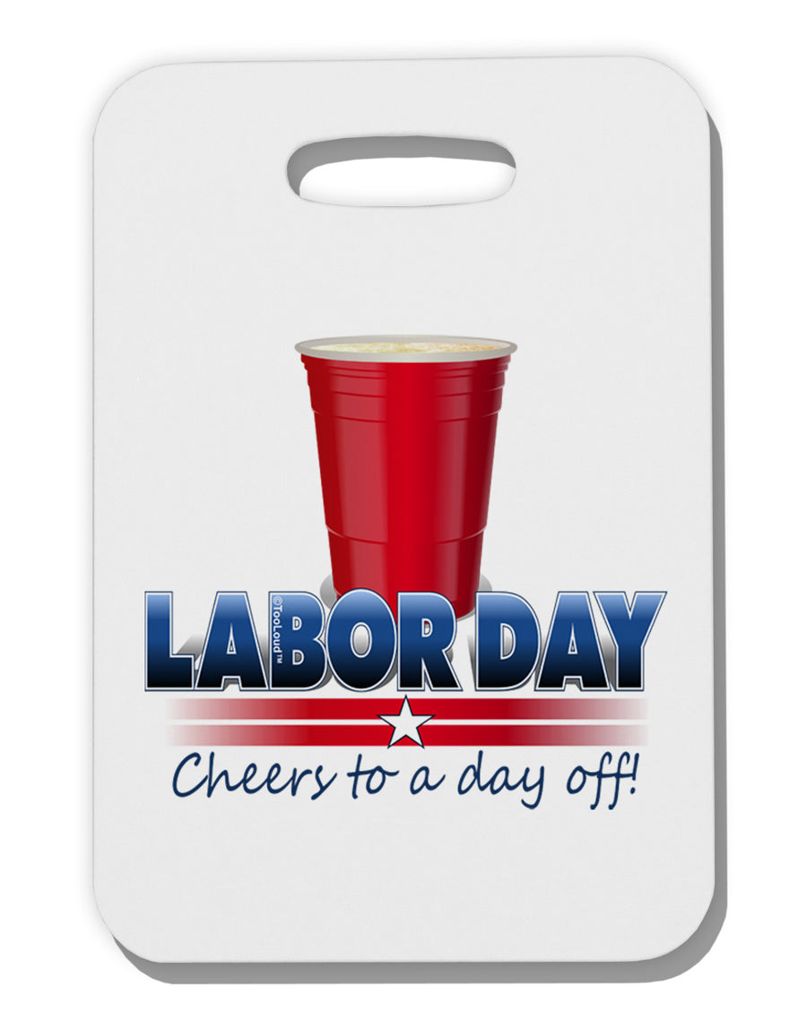 Labor Day - Cheers Thick Plastic Luggage Tag-Luggage Tag-TooLoud-White-One Size-Davson Sales