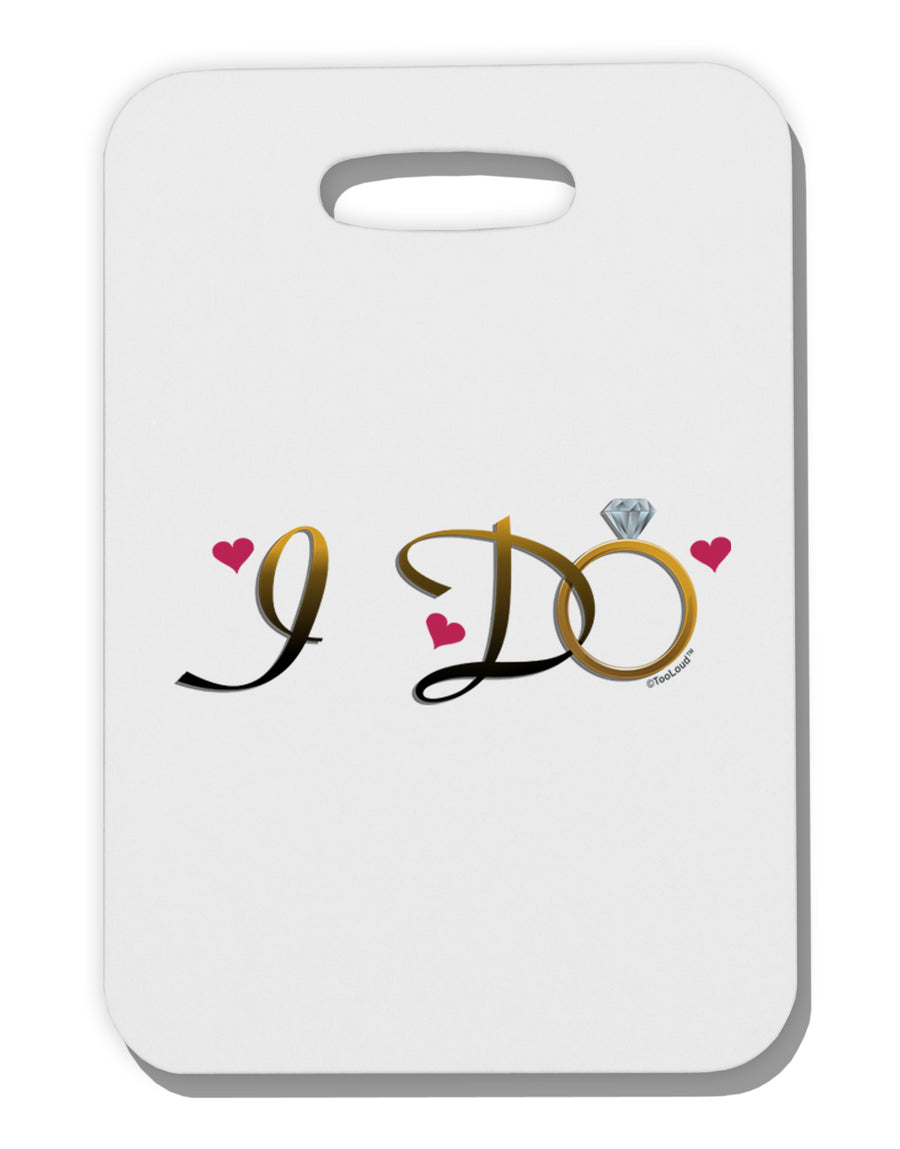 I Do - Bride Thick Plastic Luggage Tag-Luggage Tag-TooLoud-White-One Size-Davson Sales