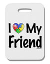 I Heart My Friend - Autism Awareness Thick Plastic Luggage Tag by TooLoud-Luggage Tag-TooLoud-White-One Size-Davson Sales