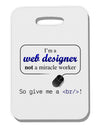 TooLoud Web Designer Not Miracle Worker Thick Plastic Luggage Tag-Luggage Tag-TooLoud-White-One Size-Davson Sales