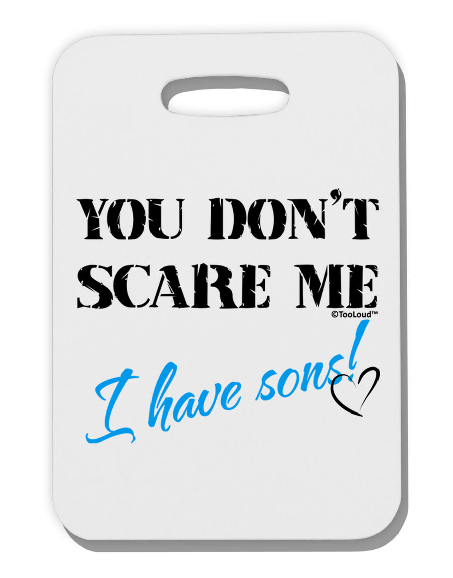 You Don't Scare Me - I Have Sons Thick Plastic Luggage Tag by TooLoud-Luggage Tag-TooLoud-White-One Size-Davson Sales