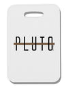 Planet Pluto Text Only Thick Plastic Luggage Tag by TooLoud-Luggage Tag-TooLoud-White-One Size-Davson Sales