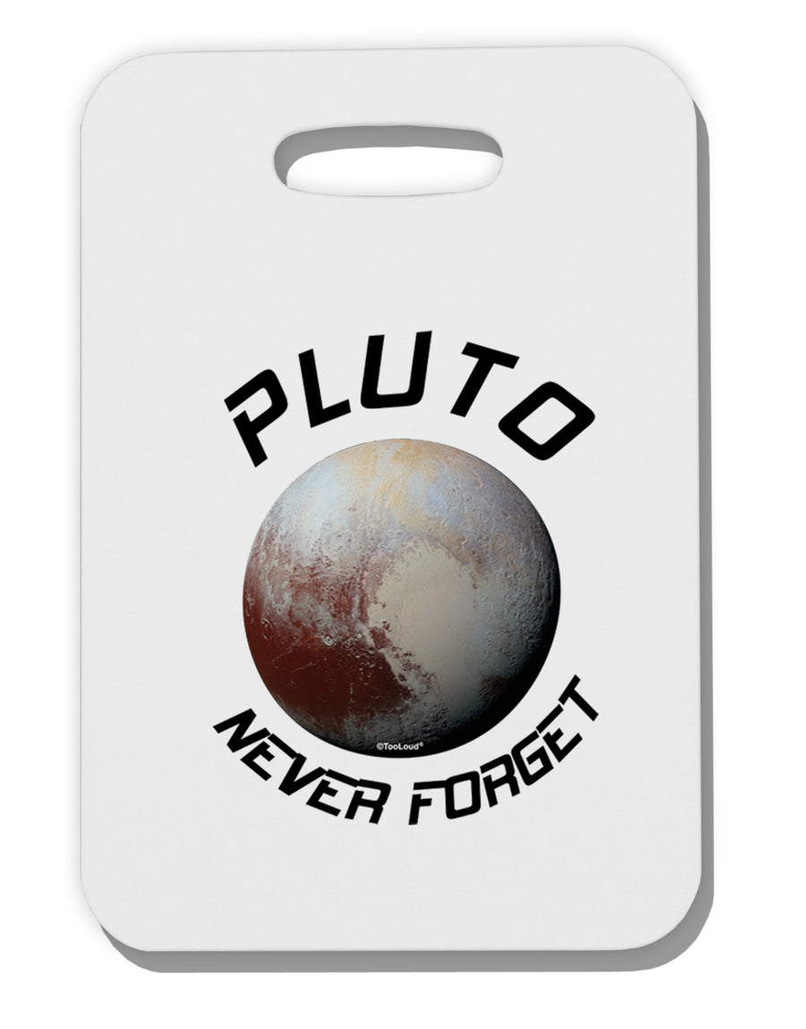 Never Forget Pluto Funny Science Fan Thick Plastic Luggage Tag by TooLoud-Luggage Tag-TooLoud-White-One Size-Davson Sales