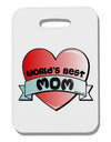 World's Best Mom - Heart Banner Design Thick Plastic Luggage Tag by TooLoud-Luggage Tag-TooLoud-White-One Size-Davson Sales