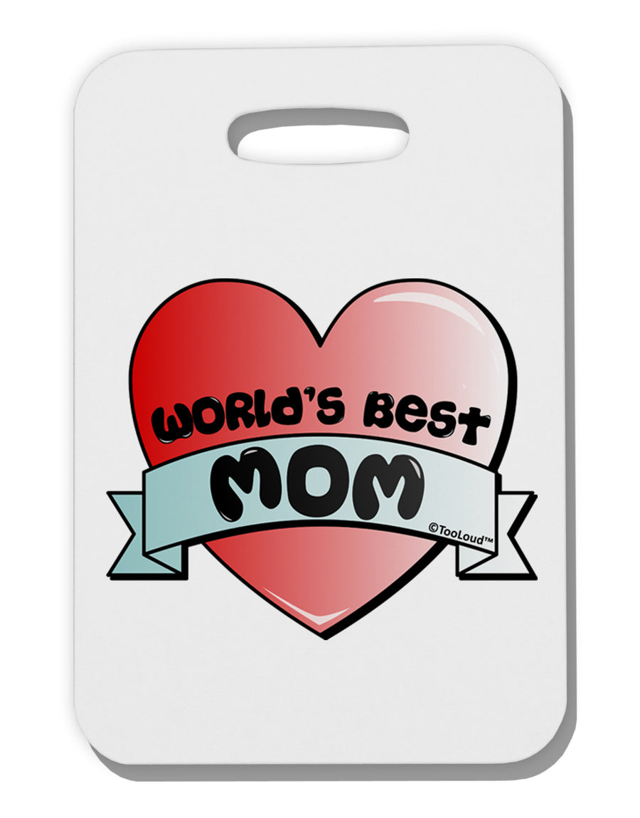 World's Best Mom - Heart Banner Design Thick Plastic Luggage Tag by TooLoud-Luggage Tag-TooLoud-White-One Size-Davson Sales