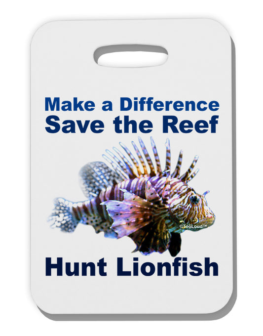 Save the Reef - Hunt Lionfish Thick Plastic Luggage Tag-Luggage Tag-TooLoud-White-One Size-Davson Sales