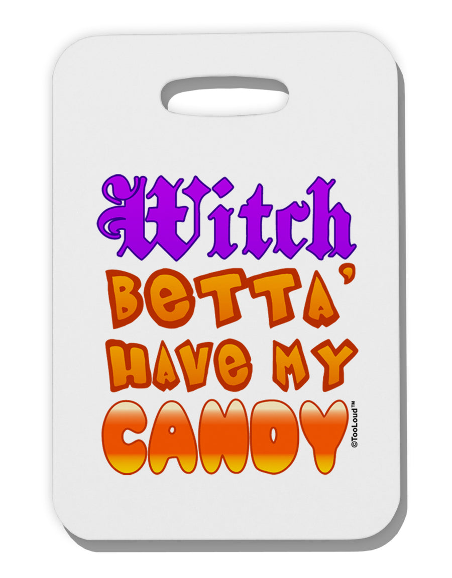 Witch Betta Have My Candy Color Thick Plastic Luggage Tag-Luggage Tag-TooLoud-White-One Size-Davson Sales