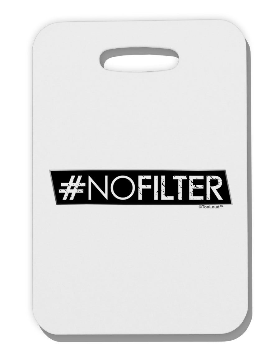 Hashtag No Filter Thick Plastic Luggage Tag-Luggage Tag-TooLoud-White-One Size-Davson Sales