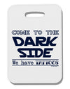 Come To The Dark Side - Tattoos Thick Plastic Luggage Tag by-Luggage Tag-TooLoud-White-One Size-Davson Sales