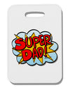 Super Dad - Superhero Comic Style Thick Plastic Luggage Tag-Luggage Tag-TooLoud-White-One Size-Davson Sales