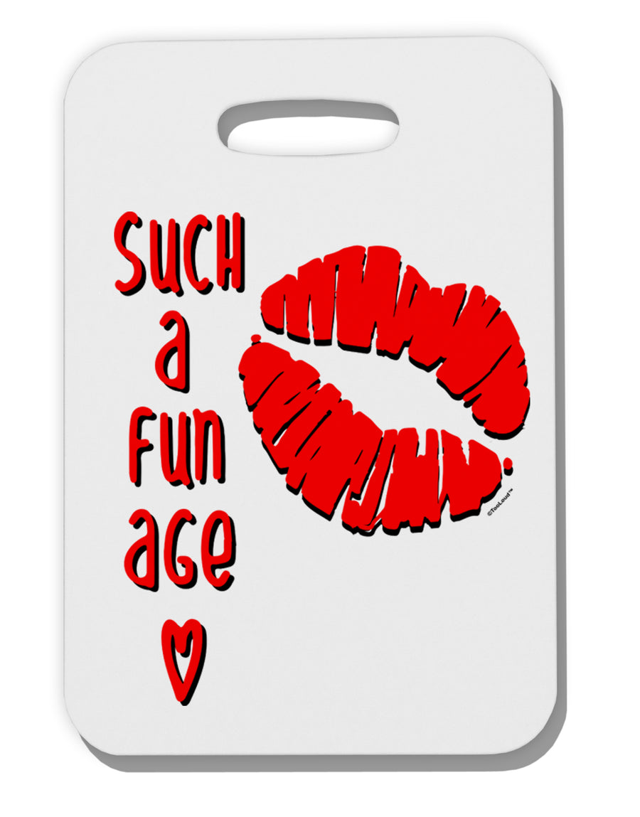 TooLoud Such a Fun Age Kiss Lips Thick Plastic Luggage Tag-Luggage Tag-TooLoud-Davson Sales