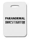 Paranormal Investigator Thick Plastic Luggage Tag-Luggage Tag-TooLoud-White-One Size-Davson Sales