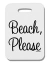 Beach Please Thick Plastic Luggage Tag-Luggage Tag-TooLoud-White-One Size-Davson Sales