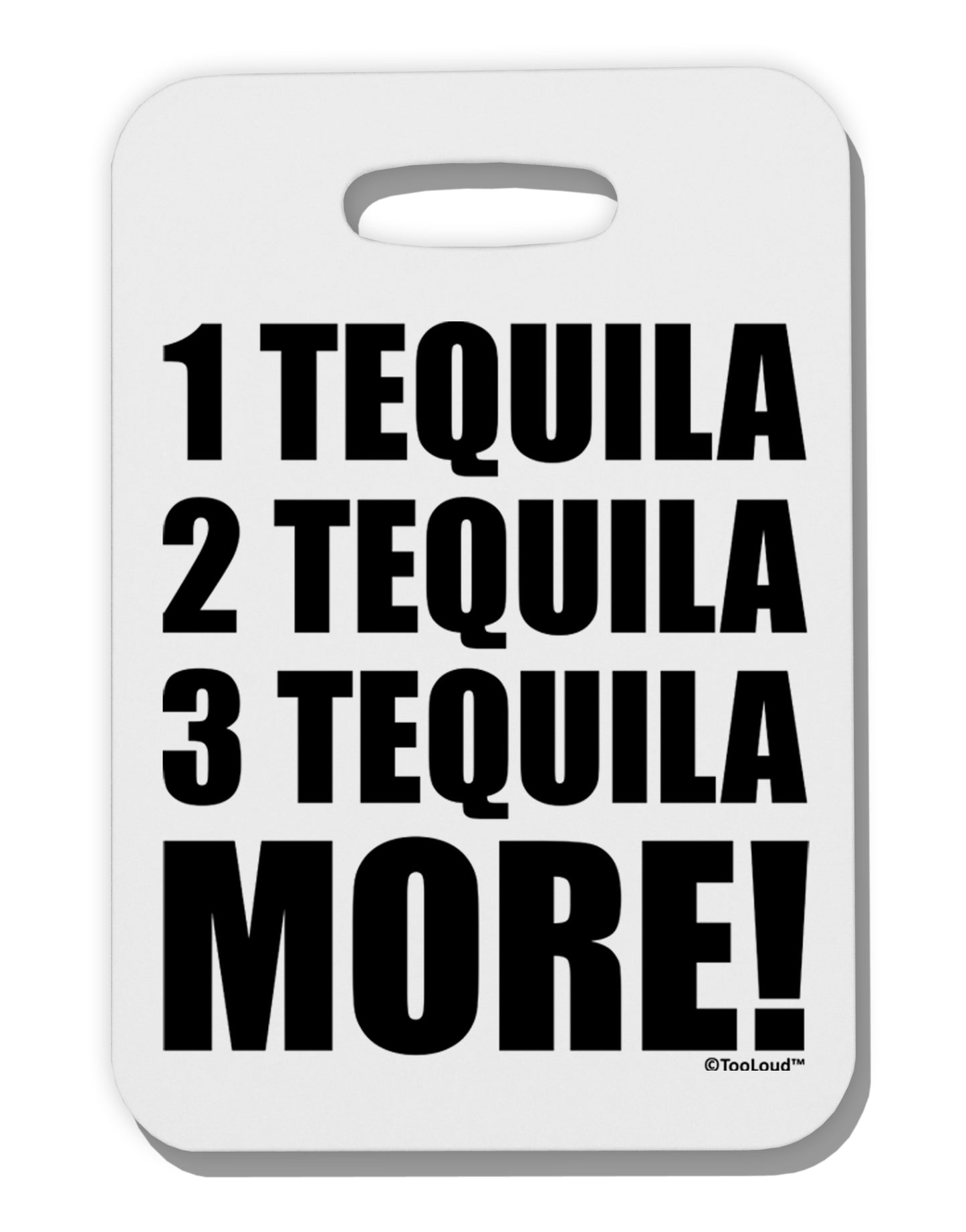 1 Tequila 2 Tequila 3 Tequila More Thick Plastic Luggage Tag by TooLoud-Luggage Tag-TooLoud-White-One Size-Davson Sales
