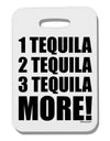 1 Tequila 2 Tequila 3 Tequila More Thick Plastic Luggage Tag by TooLoud-Luggage Tag-TooLoud-White-One Size-Davson Sales