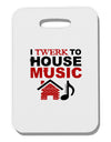 Twerk To House Thick Plastic Luggage Tag-Luggage Tag-TooLoud-White-One Size-Davson Sales