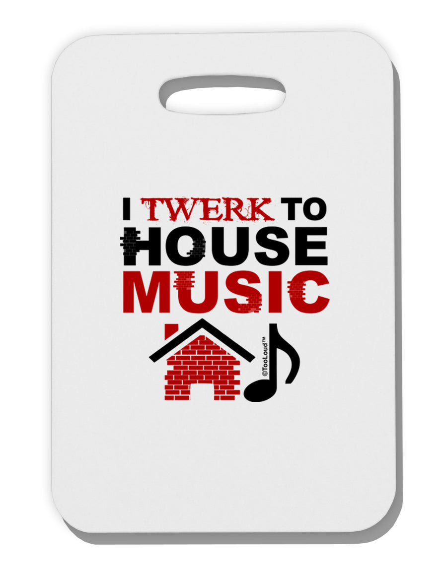 Twerk To House Thick Plastic Luggage Tag-Luggage Tag-TooLoud-White-One Size-Davson Sales