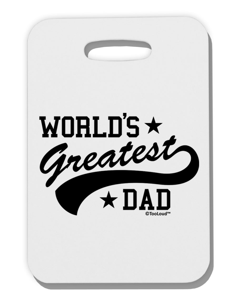 World's Greatest Dad - Sport Style Thick Plastic Luggage Tag by TooLoud-Luggage Tag-TooLoud-White-One Size-Davson Sales