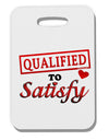 Qualified To Satisfy Thick Plastic Luggage Tag-Luggage Tag-TooLoud-White-One Size-Davson Sales