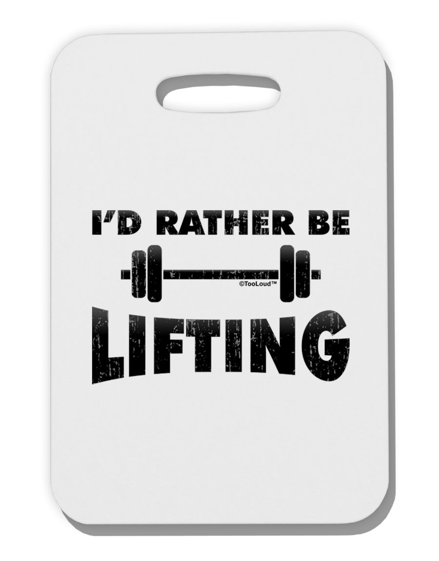 I'd Rather Be Lifting Thick Plastic Luggage Tag-Luggage Tag-TooLoud-White-One Size-Davson Sales