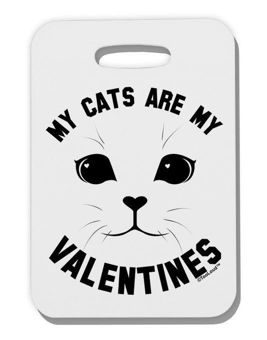 My Cats are my Valentines Thick Plastic Luggage Tag by-Luggage Tag-TooLoud-White-One Size-Davson Sales