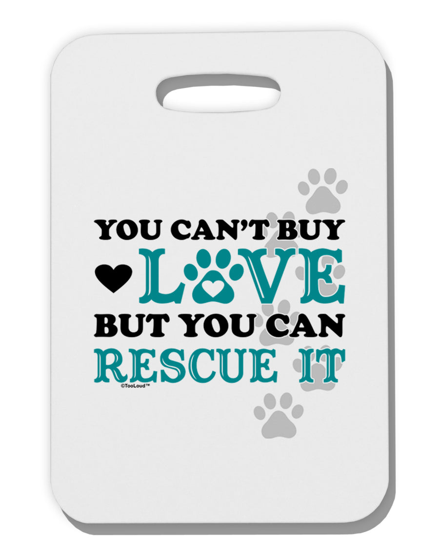 Can't Buy Love Rescue It Thick Plastic Luggage Tag-Luggage Tag-TooLoud-White-One Size-Davson Sales